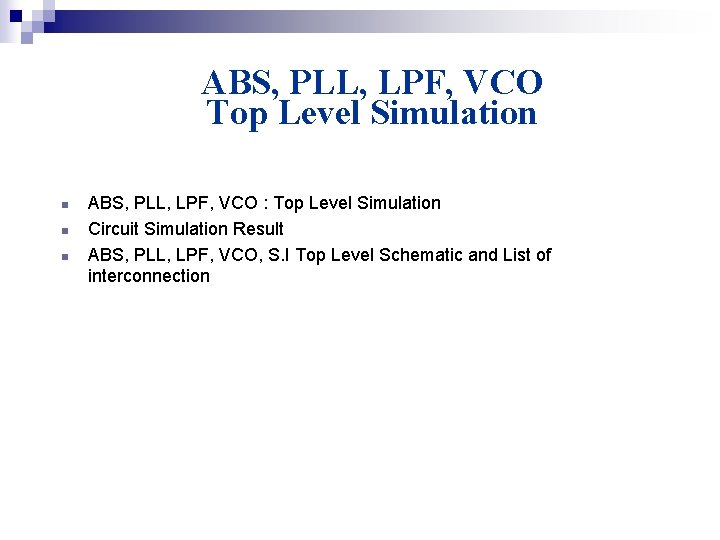 ABS, PLL, LPF, VCO Top Level Simulation n ABS, PLL, LPF, VCO : Top