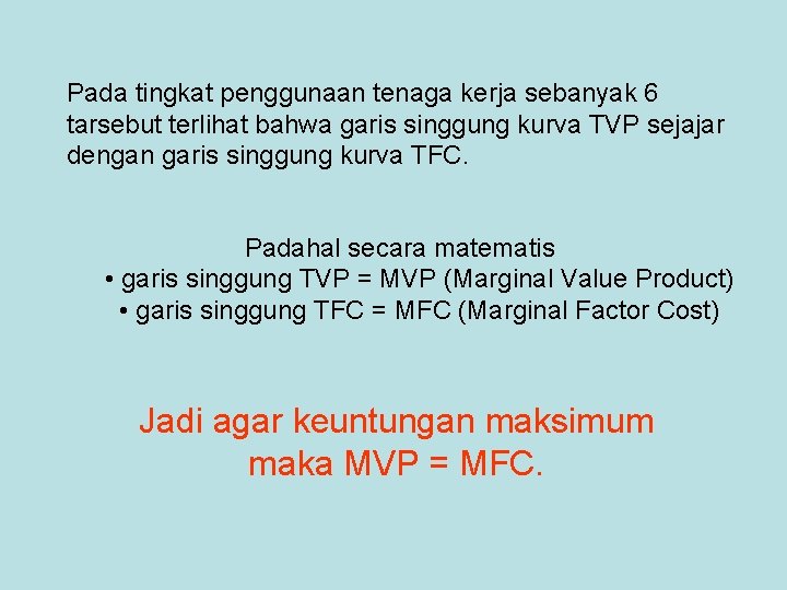 Pada tingkat penggunaan tenaga kerja sebanyak 6 tarsebut terlihat bahwa garis singgung kurva TVP