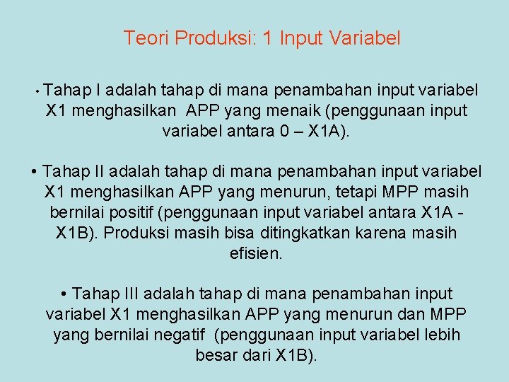 Teori Produksi: 1 Input Variabel • Tahap I adalah tahap di mana penambahan input