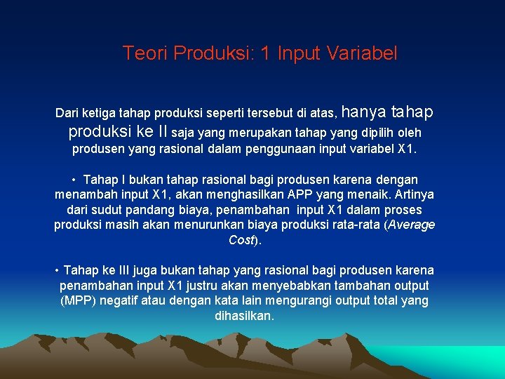 Teori Produksi: 1 Input Variabel Dari ketiga tahap produksi seperti tersebut di atas, hanya