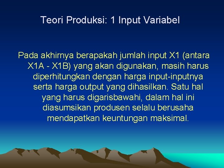Teori Produksi: 1 Input Variabel Pada akhirnya berapakah jumlah input X 1 (antara X