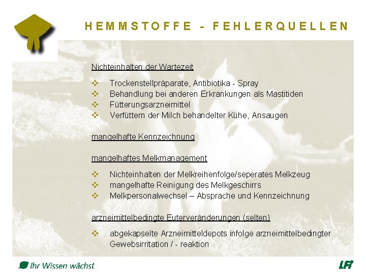 HEMMSTOFFE - FEHLERQUELLEN Nichteinhalten der Wartezeit v v Trockenstellpräparate, Antibiotika - Spray Behandlung bei