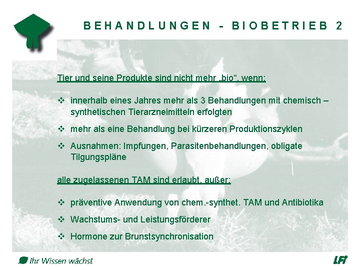 BEHANDLUNGEN - BIOBETRIEB 2 Tier und seine Produkte sind nicht mehr „bio“, wenn: v