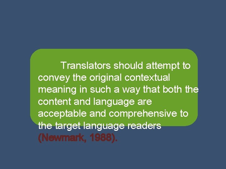 Translators should attempt to convey the original contextual meaning in such a way that