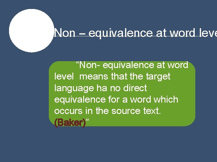 Non – equivalence at word leve “Non- equivalence at word level means that the