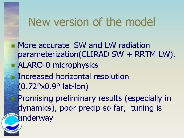 New version of the model n n More accurate SW and LW radiation parameterization(CLIRAD