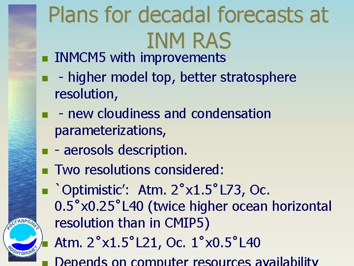 Plans for decadal forecasts at INM RAS n n n n INMCM 5 with
