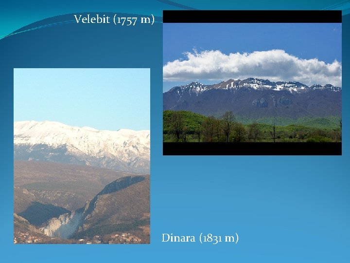 Velebit (1757 m) Dinara (1831 m) 