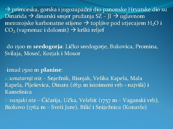  primorska, gorska i jugozapadni dio panonske Hrvatske dio su Dinarida dinarski smjer pružanja