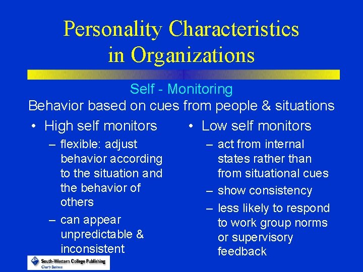 Personality Characteristics in Organizations Self - Monitoring Behavior based on cues from people &