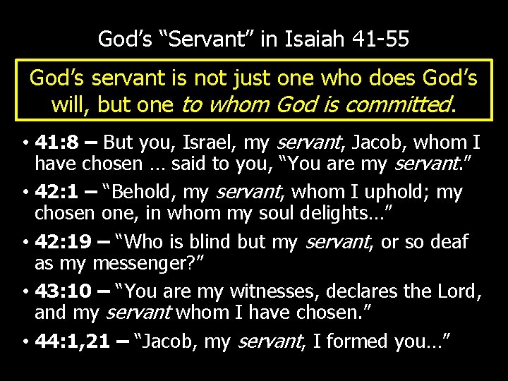 God’s “Servant” in Isaiah 41 -55 God’s servant is not just one who does