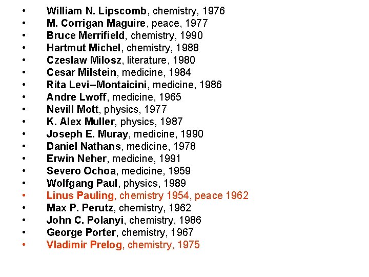  • • • • • William N. Lipscomb, chemistry, 1976 M. Corrigan Maguire,