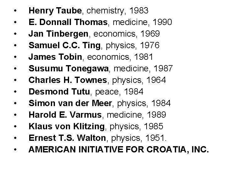  • • • • Henry Taube, chemistry, 1983 E. Donnall Thomas, medicine, 1990