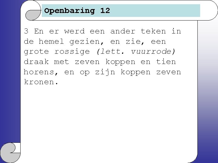 Openbaring 12 3 En er werd een ander teken in de hemel gezien, en