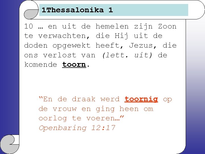 1 Thessalonika 1 10 … en uit de hemelen zijn Zoon te verwachten, die