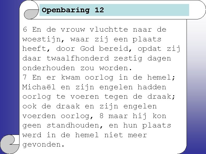 Openbaring 12 6 En de vrouw vluchtte naar de woestijn, waar zij een plaats