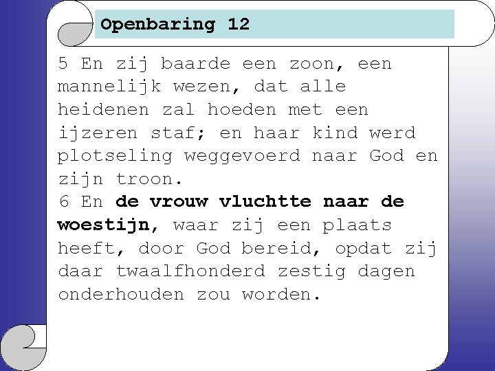 Openbaring 12 5 En zij baarde een zoon, een mannelijk wezen, dat alle heidenen