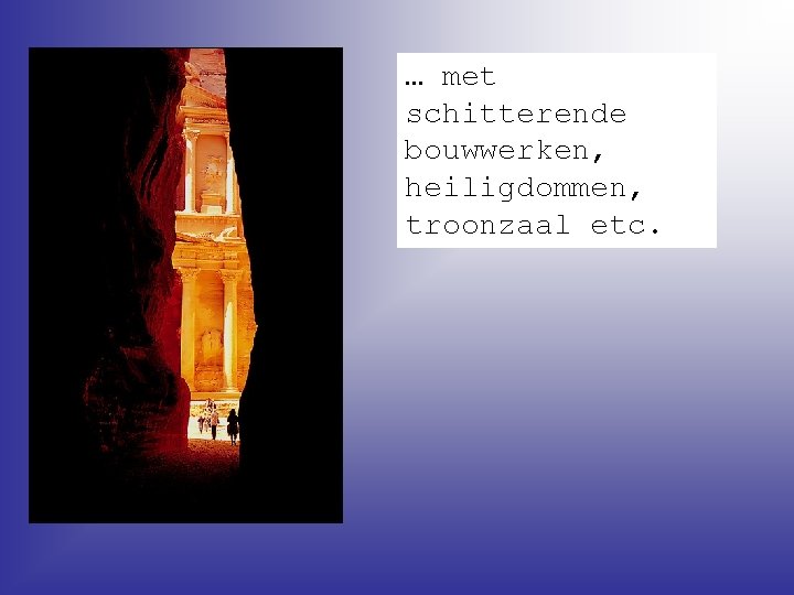 … met schitterende bouwwerken, heiligdommen, troonzaal etc. 