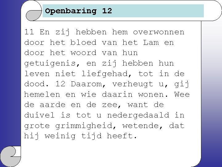 Openbaring 12 11 En zij hebben hem overwonnen door het bloed van het Lam