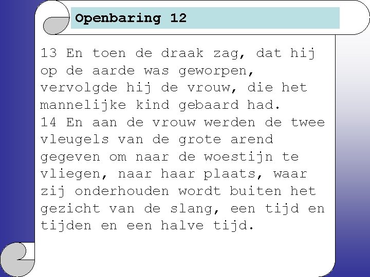 Openbaring 12 13 En toen de draak zag, dat hij op de aarde was