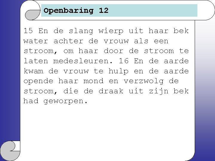 Openbaring 12 15 En de slang wierp uit haar bek water achter de vrouw
