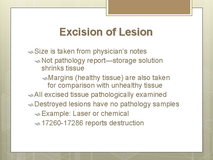 Excision of Lesion Size is taken from physician’s notes Not pathology report—storage solution shrinks Excision of Lesion Size is taken from physician’s notes Not pathology report—storage solution shrinks