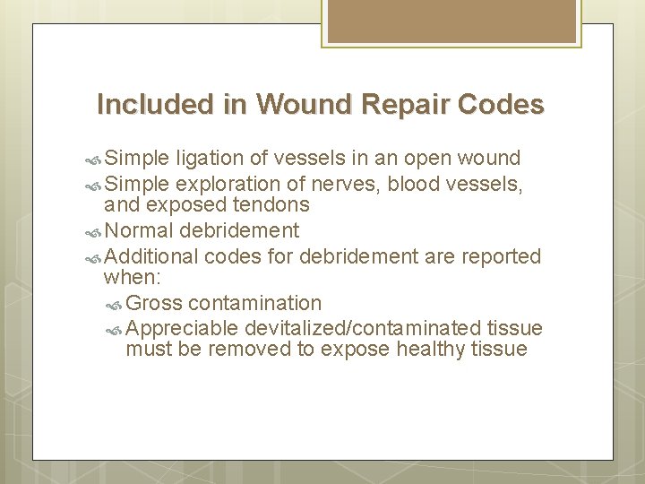 Included in Wound Repair Codes Simple ligation of vessels in an open wound Simple Included in Wound Repair Codes Simple ligation of vessels in an open wound Simple