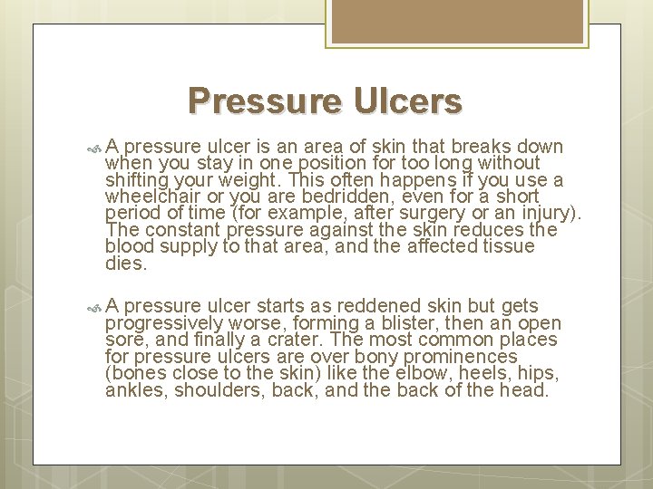 Pressure Ulcers A pressure ulcer is an area of skin that breaks down when