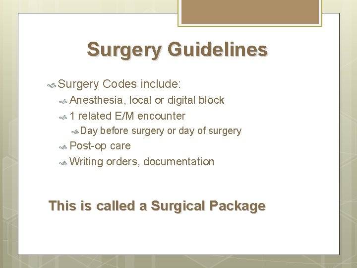 Surgery Guidelines Surgery Codes include: Anesthesia, local or digital block 1 related E/M encounter
