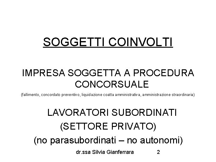 SOGGETTI COINVOLTI IMPRESA SOGGETTA A PROCEDURA CONCORSUALE (fallimento, concordato preventivo, liquidazione coatta amministrativa, amministrazione