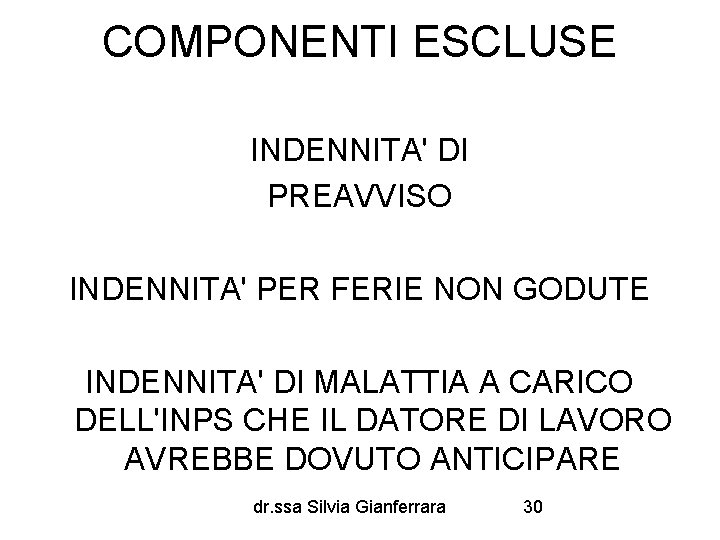 COMPONENTI ESCLUSE INDENNITA' DI PREAVVISO INDENNITA' PER FERIE NON GODUTE INDENNITA' DI MALATTIA A