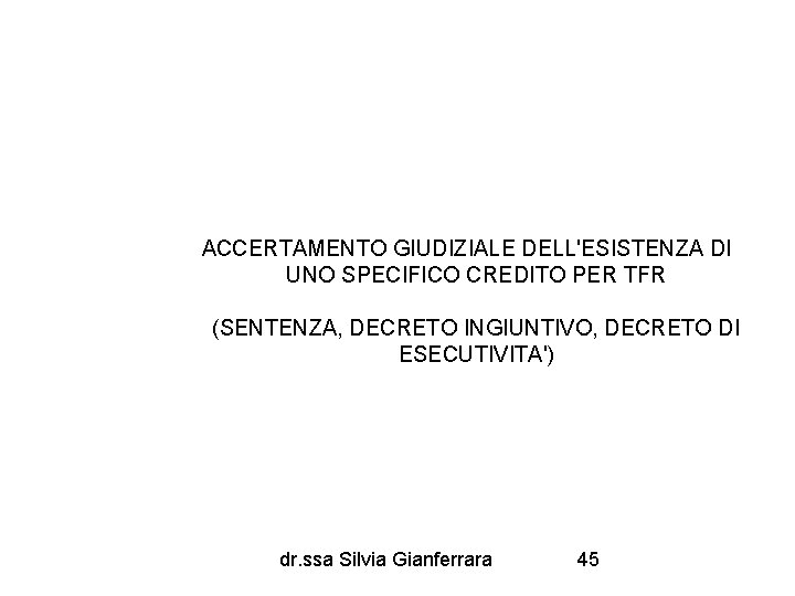 ACCERTAMENTO GIUDIZIALE DELL'ESISTENZA DI UNO SPECIFICO CREDITO PER TFR (SENTENZA, DECRETO INGIUNTIVO, DECRETO DI