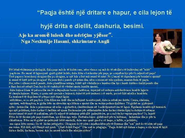 “Paqja është një dritare e hapur, e cila lejon të hyjë drita e “Paqja është një dritare e hapur, e cila lejon të hyjë drita e