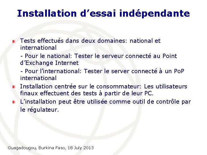 Installation d’essai indépendante Tests effectués dans deux domaines: national et international - Pour le