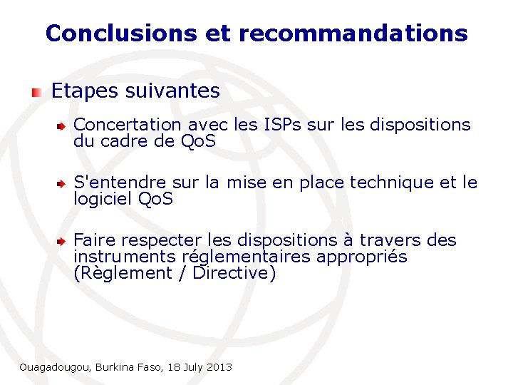 Conclusions et recommandations Etapes suivantes Concertation avec les ISPs sur les dispositions du cadre