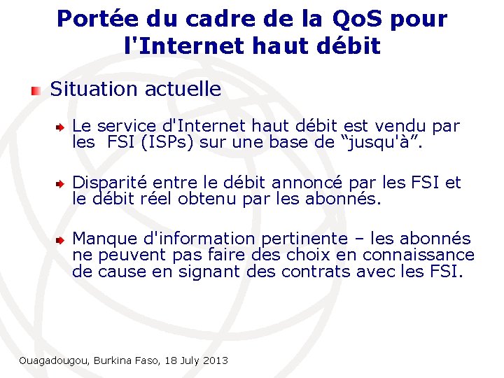 Portée du cadre de la Qo. S pour l'Internet haut débit Situation actuelle Le