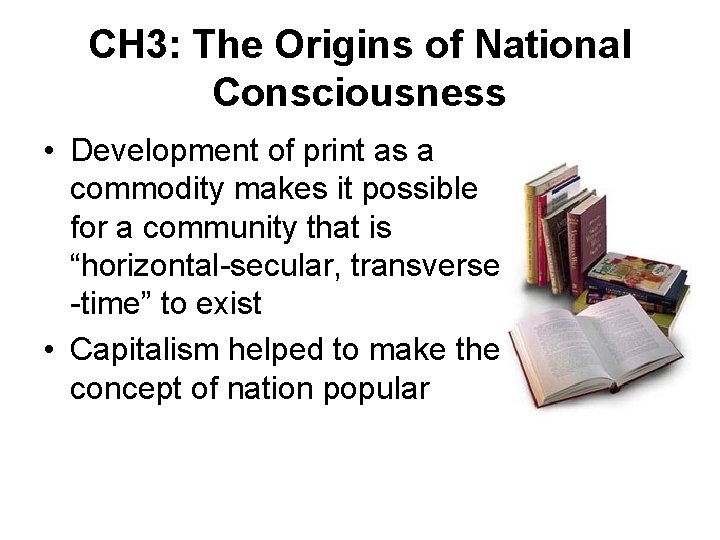 CH 3: The Origins of National Consciousness • Development of print as a commodity
