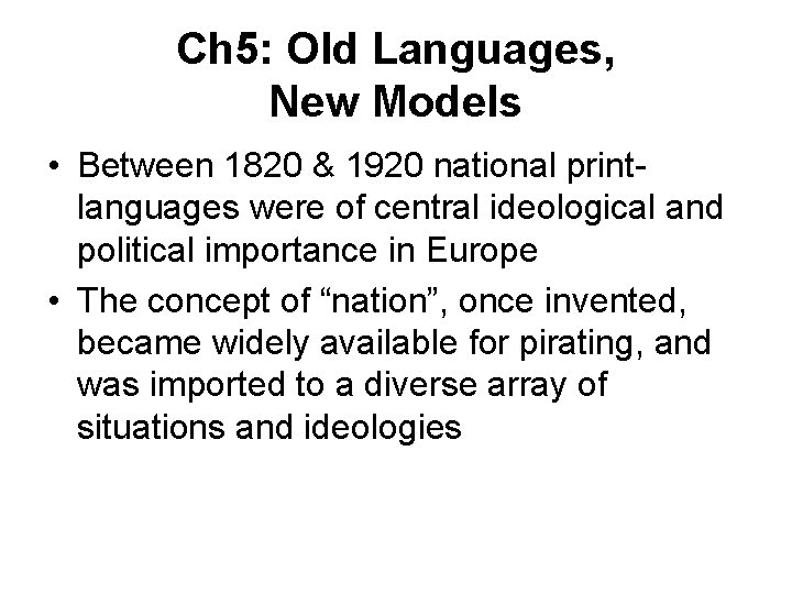 Ch 5: Old Languages, New Models • Between 1820 & 1920 national printlanguages were