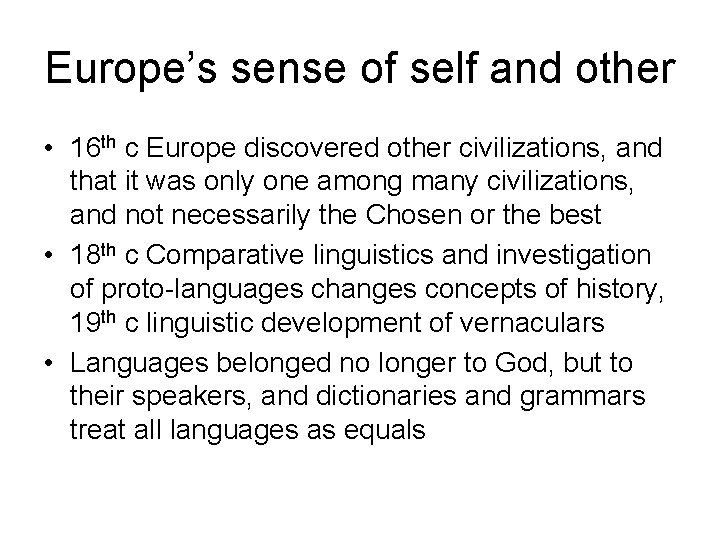 Europe’s sense of self and other • 16 th c Europe discovered other civilizations,