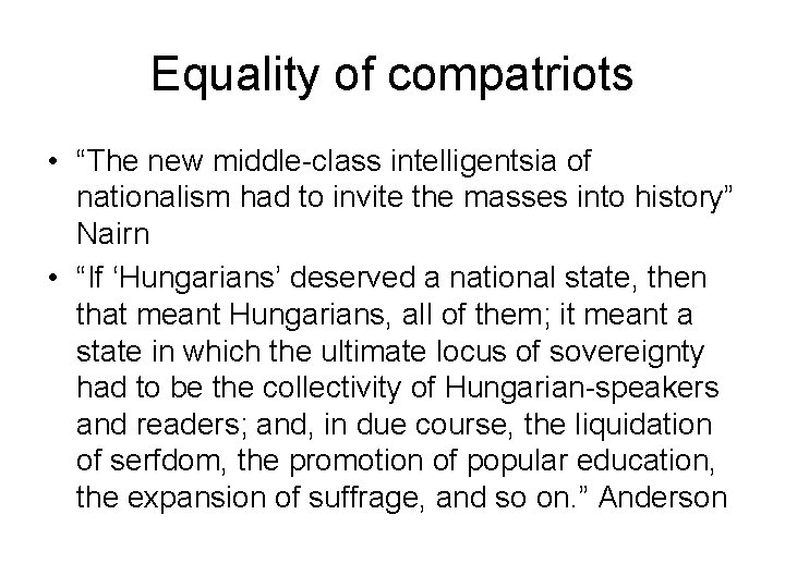Equality of compatriots • “The new middle-class intelligentsia of nationalism had to invite the