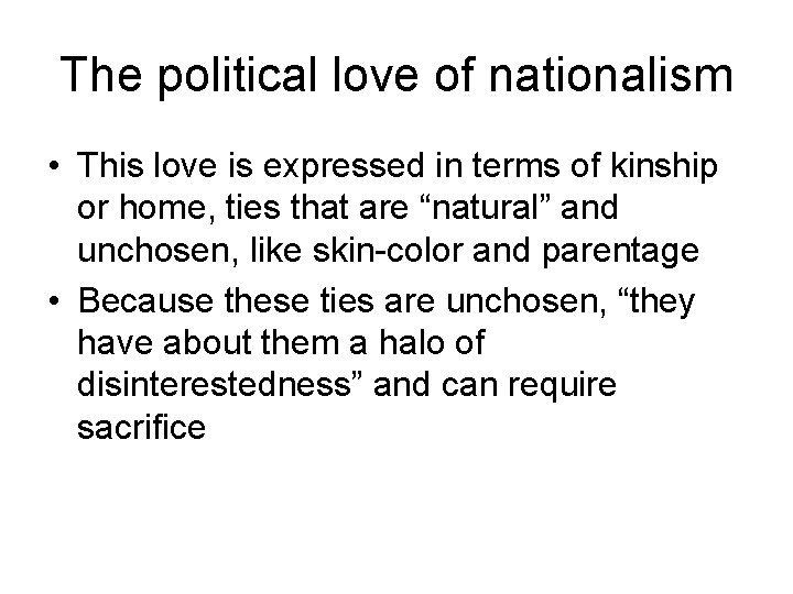 The political love of nationalism • This love is expressed in terms of kinship