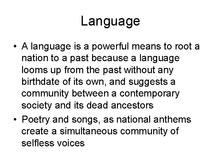 Language • A language is a powerful means to root a nation to a