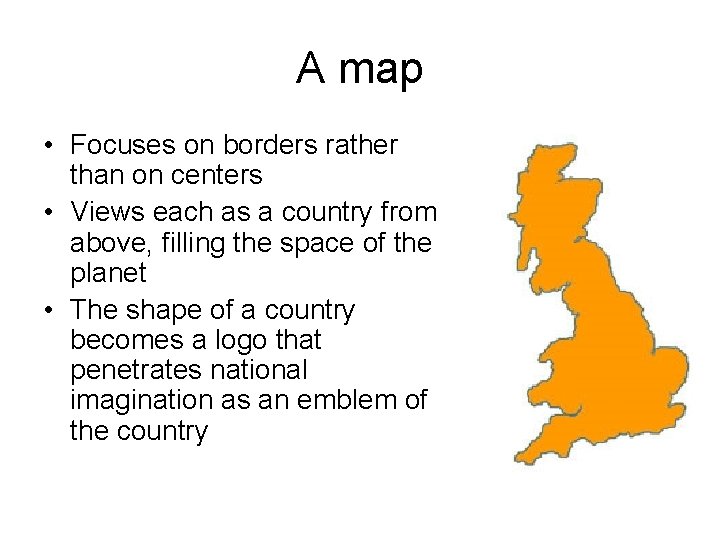 A map • Focuses on borders rather than on centers • Views each as