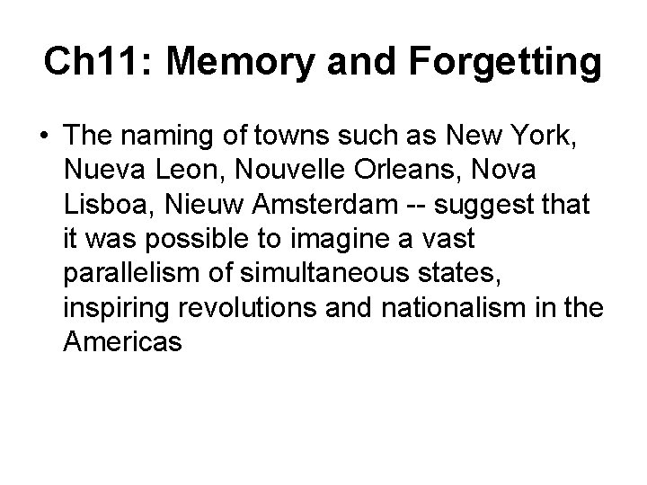 Ch 11: Memory and Forgetting • The naming of towns such as New York,
