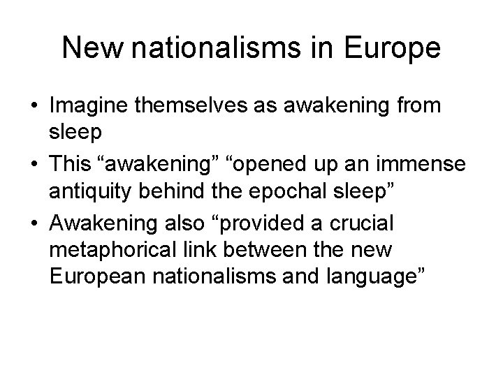 New nationalisms in Europe • Imagine themselves as awakening from sleep • This “awakening”