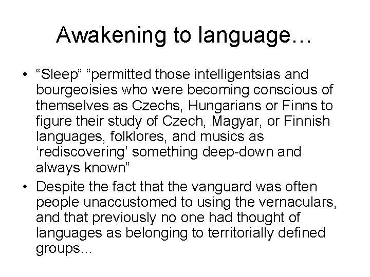 Awakening to language… • “Sleep” “permitted those intelligentsias and bourgeoisies who were becoming conscious