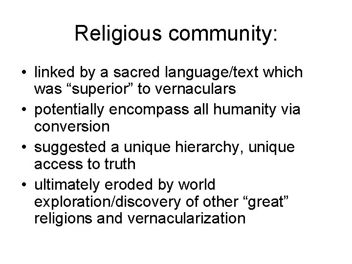Religious community: • linked by a sacred language/text which was “superior” to vernaculars •