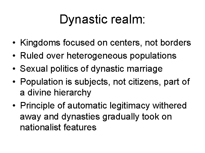 Dynastic realm: • • Kingdoms focused on centers, not borders Ruled over heterogeneous populations