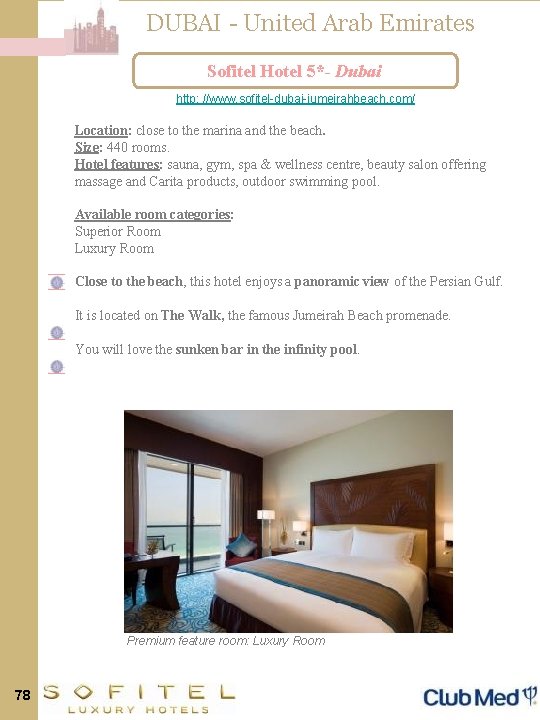 DUBAI - United Arab Emirates Sofitel Hotel 5*- Dubai http: //www. sofitel-dubai-jumeirahbeach. com/ Location: