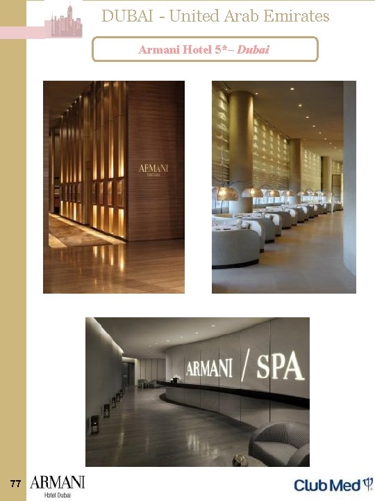 DUBAI - United Arab Emirates Armani Hotel 5*– Dubai 77 